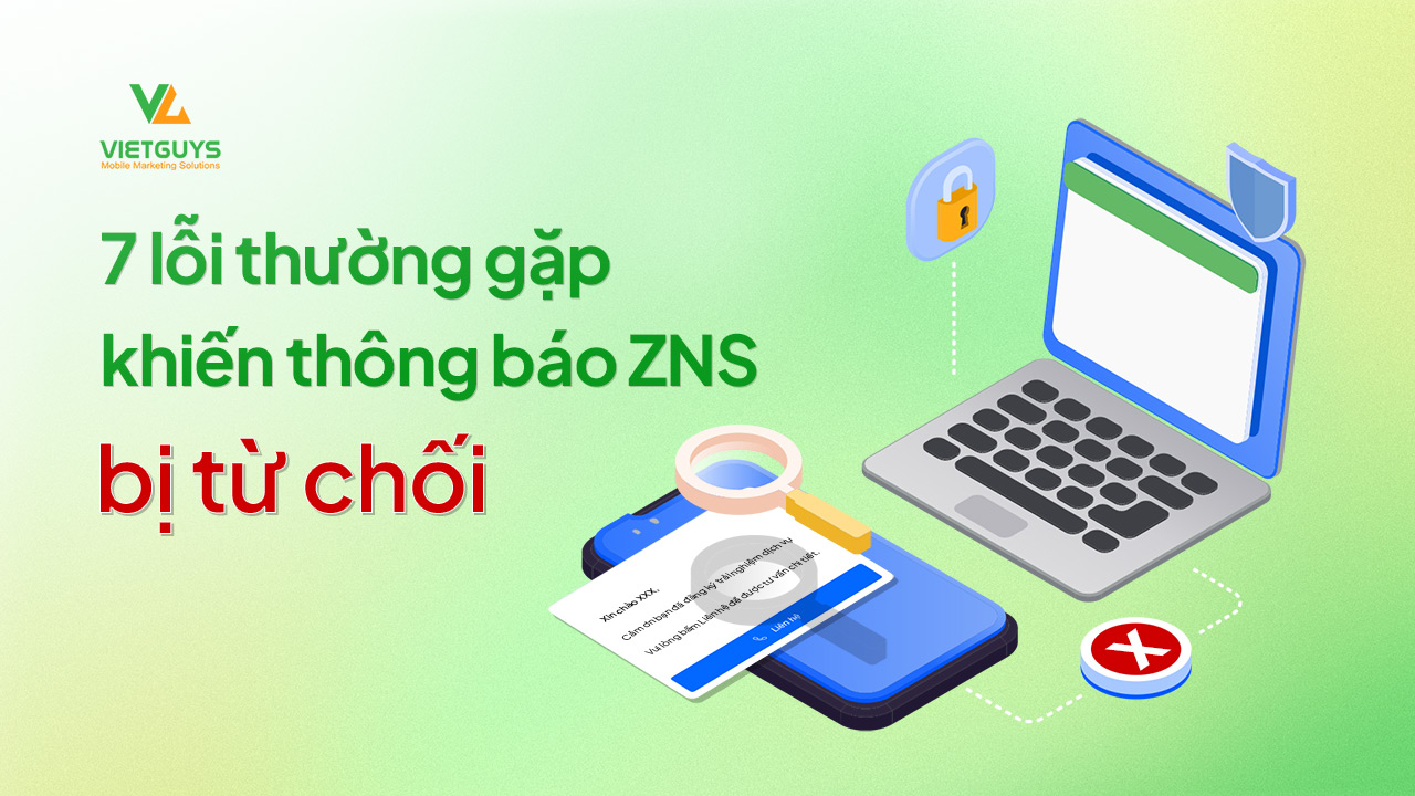 7 lỗi thường gặp khiến thông báo ZNS của bạn bị từ chối